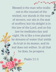 Blessed is the man who walks not in the counsel of the wicked, nor stands in the way of sinners, nor sits in the seat of scoffers; but his delight is in the law of the Lord, and on his l
