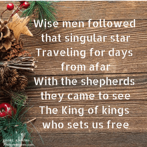 Wise men followed that singular star Traveling for days from afar With the shepherds they came to see The King of kings who sets us free
